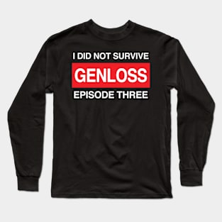 Genloss Merch I Did Not Survive Genloss Episode Three Long Sleeve T-Shirt